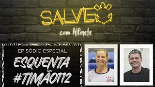 ESPECIAL: ESQUENTA #TIMÃO112 | Podcast SALVE #09