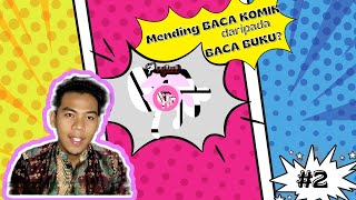 mending baca KOMIK daripada baca BUKU