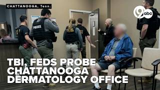 TBI joins federal probe at Chattanooga dermatology offices: Doctor has prior fraud claims