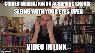 Guided Meditation for Acheiving Gnosis, Seeing With Your Eyes Open