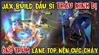 TỐC CHIẾN : Jax Làm Trùm Top Với Lối Lên Đồ Đấu Sĩ Siêu Trâu, Quẩy Nát Combat Bất Tử