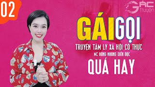 TRUYỆN TÂM LÝ XÃ HỘI CÓ THẬT: GÁI GỌI - MC HỒNG NHUNG DIỄN ĐỌC [TẬP 2]