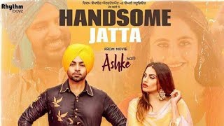Handsome Jatta | Jordan Sandhu | Bunty Bains | Himanshi Khurana | Davvy Singh | Ashke | Rythm Boyz