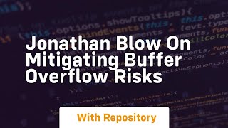 jonathan blow on mitigating buffer overflow risks