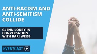 Anti-Racism and Anti-Semitism Collide: Glenn Loury in Conversation with Bari Weiss