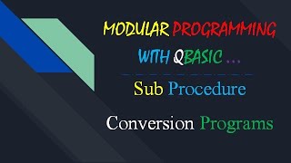 Modular Programming with QBASIC :: Sub Procedure Conversion Programs