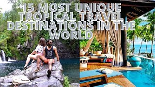 15 MOST UNIQUE TROPICAL TRAVEL DESTINATIONS IN THE WORLD | TRAVEL VIDEO