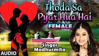 Thoda Sa Pyar Hua Hai Female Version | Maine Dil Tujhko Diya | Madhusmita