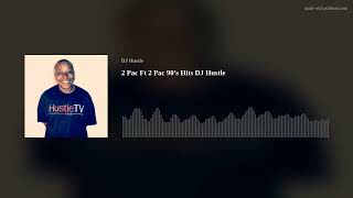 DJ Hustle West Coast Icon DJ Mix 2 Pac Ft 2 Pac 90’s Hits