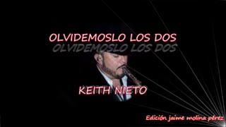 Olvidémoslo Los Dos Keith Nieto LETRA