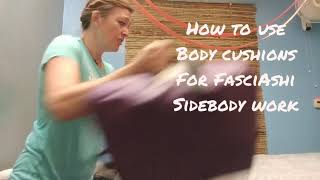 How to Use BodyCushions in your Sidelying FasciAshi Barefoot Massage Sessions