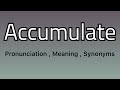 Accumulate meaning - Accumulate pronunciation - Accumulate example - Accumulate synonyms