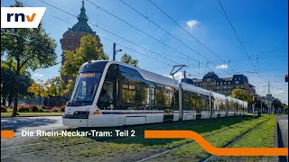 Die rnv erklärt: Die Rhein-Neckar-Tram (Teil 2)