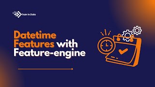 Datetime Features with Feature-engine