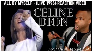 CÉLINE DION - ALL BY MYSELF - (LIVE 1996)-REACTION VIDEO