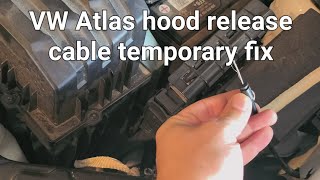 VW Atlas hood release cable quick fix (temporary)