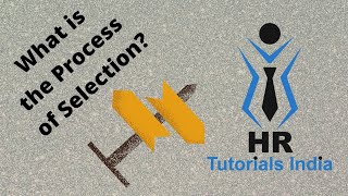 Process Of Selection || Selection Process || HR Tutorials India || What Is Selection? || Selection