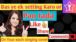 How to get more like,share on Starmaker|ye setting Karo or apne song per pao Jada like,share.