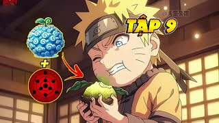 Tập 9 :Naruto Sở Hữu Sarigan Và Sức Mạnh Trái Cây Ác Quỷ Cùng Ước Mơ Bá Chủ Thế Giới