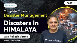 Complete Course on Disaster Management for UPSC | Disasters in Himalaya - PART 1 | By Rakesh Verma