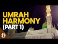 UMRAH HARMONY ( PART 1)