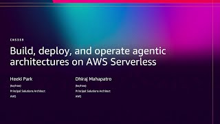 AWS re:Invent 2025 - Build, deploy, and operate agentic architectures on AWS Serverless (CNS359)