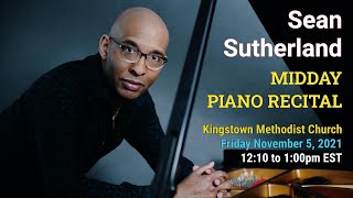 Sean Sutherland Midday Piano Recital, Friday, November 5, 2021