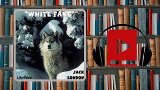 White Fang by Jack London Full Audiobook Part 4, Chapter 1