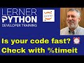 How fast does your Python code run? Find out with timeit