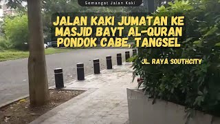 Berangkat Jumatan ke Masjid Bayt Al Quran Pondok Cabe South City Tangsel #ayogerak #yukjalankaki