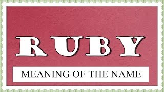 MEANING OF THE NAME RUBY WITH FUN FACTS AND HOROSCOPE