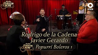 Popurrí Boleros 1-Javier Gerardo y Rodrigo de la Cadena-Noche, Boleros y Son