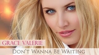 Grace Valerie - Don't Wanna Be Waiting (Official Music Video)