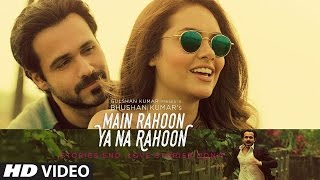 Main Rahoon Ya Na Rahoon Full Video Hd  Emraan Hashmi, Esha Gupta  Amaal Mallik Movieclips Zone