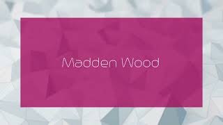 Madden Wood - appearance