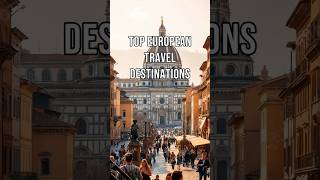 Best Places to Visit in Europe