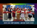 HOW CAN I KEEP SINGING (Reprise) MCCSB Youth Choir