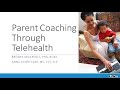 Parent Coaching Through Telehealth - Brooke Ingersoll & Anna Dvortcsak