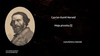 Cyprian Kamil Norwid - Moja piosnka [I]