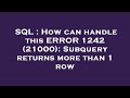 SQL : How can handle this ERROR 1242 (21000): Subquery returns more than 1 row