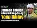 Jamaah Tabligh Adalah Orang-Orang Yang Ikhlas | Habib Muhammad Bin Anies Shahab