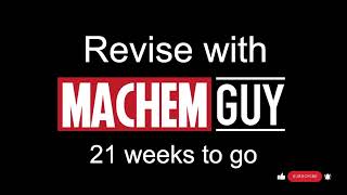 REVISE A LEVEL CHEMISTRY WITH MACHEMGUY - 21 WEEKS TO GO