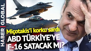 Miçotakis'in Etekleri Tutuştu! ABD, Türkiye'ye F-16 Satmaya Çok Yakın