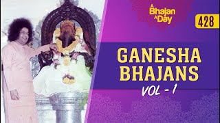 428 - Ganesha Bhajans Vol - 1 | Radio Sai Bhajans