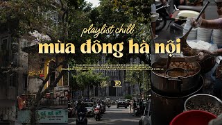 𝐏𝐥𝐚𝐲𝐥𝐢𝐬𝐭 Chill Mùa Đông Hà Nội 📻 Mùa đông nghe gì để cảm thấy ấm áp hơn ?