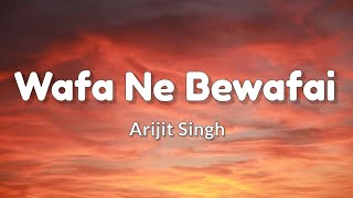 Wafa Ne Bewafai Bewafai Bewafai Ki Hai (Lyrics) | Arijit Singh | Lyrics Land