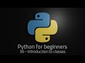 Python 3 - Episode 30 - Introduction to classes