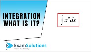 What is integration ? - Introduction | ExamSolutions