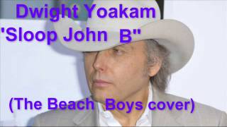 Dwight Yoakam - "Sloop John B" Chords - Chordify