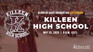 Class of 2025 Commencement Ceremony - Killeen High School, Killeen ISD